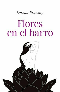 flores en el barro - Lorena Pronsky