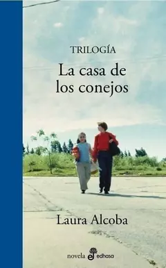 La casa de los conejos - trilogía - Laura Alcoba