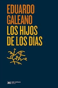 Los hijos de los días - Eduardo Galeano