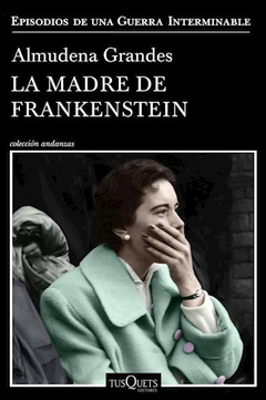 La madre de Frankestein - Almudena Grandes