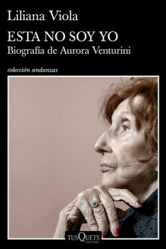 Esta no soy yo, biografia de Aurora Venturini - Liliana Viola