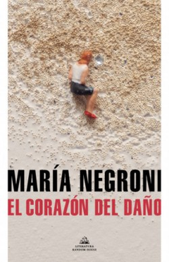 El corazón del daño - Maria Negroni