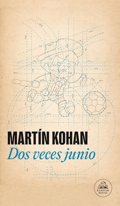 Dos veces junio - Martin Kohan