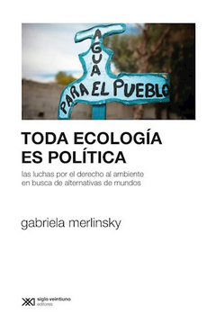 Toda ecología es política - Gabriela Merlinsky