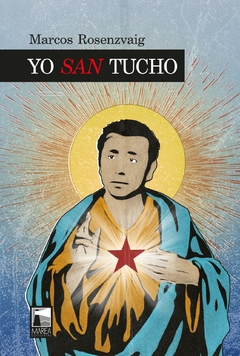 Yo Santucho - Marcos Rosenzvaig