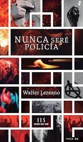 nunca seré policía - Walter Lezcano