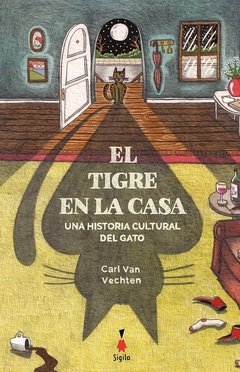 El tigre de la casa, una historia cultural del gato - Carl Van vechte