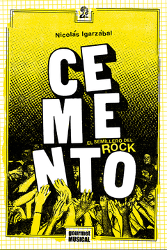 Cemento, el semillero del rock - Nicolas Igarzábal