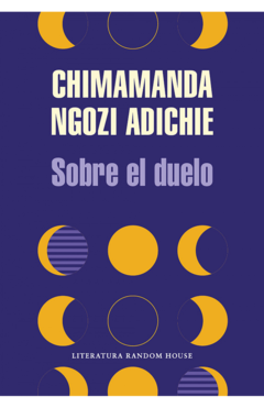 Sobre el duelo - Chimamanda Ngozi Adichie