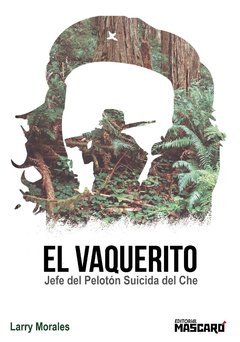 El Vaquerito, jefe del pelotón suicida del Che
