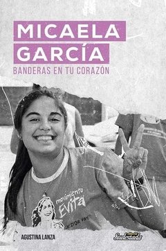 Micaela Garcia, banderas en tu corazón - Agustina Lanza