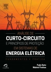 Análise de Curto-Circuito e Princípios de Proteção em Sistemas de Energia - 1a Edição