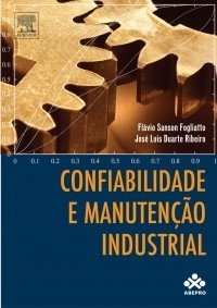 Confiabilidade e Manutenção Industrial - 1a Edição