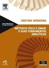 Métodos PDCA e Demaic e Suas Ferramentas Analíticas - 1a Edição