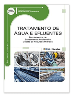 Tratamento de água e efluentes: fundamentos de saneamento ambiental e gestão de recursos