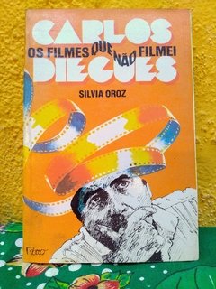 Carlos Diegues "Os filmes que não filmei" - Silvia Oroz