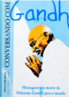 Livro CONVERSANDO COM GANDHI - Mensagens de Mahatma Gandhi para o Mundo - comprar online