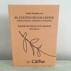 El cultivo de los gestos. Entre plantas, animales y humanos de André Haudricourt - comprar online