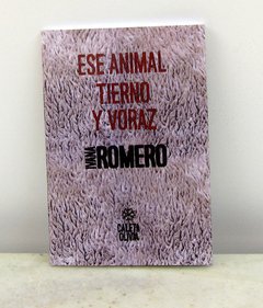 Ese animal tierno y voraz de Ivana Romero