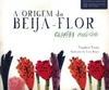 Origem Do Beija-flor, A - Guanaby Muru-gawa