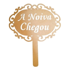 Placa "a Noiva Chegou" 50Ax40L