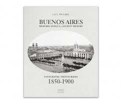Buenos Aires, Memoria Antigua. Fotografias 1850-1900