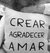 Crear, agradecer, amar