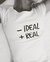 - Ideal + Real