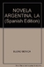 LA NOVELA ARGENTINA. EXPERIENCIA Y TRADICION 1A.ED