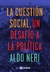 LA CUESTION SOCIAL, UN DESAFIO A LA POLITICA 1A.ED