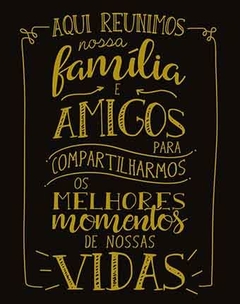 Placa MDF 3mm A4 Mensagem Motivacional Aqui reunimos nossa família e amigos mod05 - Presentes Personalizados I Canecas, Camisas, Perfumes, Quadros, Almofadas