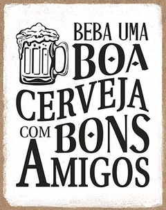 Placa MDF 3mm A4 Mensagem Motivacional Beba uma bo cerveja com bons amigos mod08 - Presentes Personalizados I Canecas, Camisas, Perfumes, Quadros, Almofadas