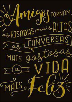 Placa MDF 3mm A4 Mensagem Amigos tornam as risadas mais altas as conversas mais gostosas mod53 - Presentes Personalizados I Canecas, Camisas, Perfumes, Quadros, Almofadas