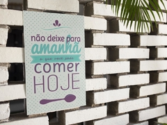 Placa MDF 3mm A4 Mensagem Não deixe de para amanha o que voce pode comer hoje mod22 - comprar online