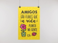 Placa MDF 3mm A4 Mensagem Motivacional Amigos são flores que a vida planta na gente mod07