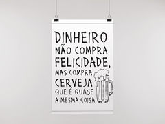 Placa MDF 3mm A4 Mensagem Dinheiro não compra Felicidade mas compra Cerveja que é quase a mesma coisa mod64