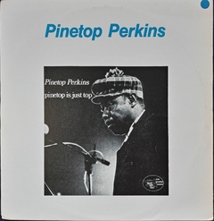 LP Pinetop Perkins - Pinetop is just top