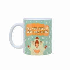 Caneca "All you need is love and a dog"