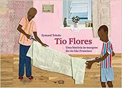 Tio Flores: Uma Historia As Margens Do Rio Sao Fra