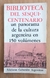 Biblioteca del Sesquicentenario - Un panorama de la cultura Argentina en 150 volúmenes.