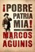 Pobre Patria Mía! Marcos Aguinis