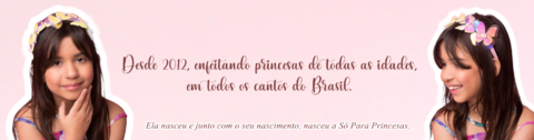 Imagem do banner rotativo Só Para Princesas