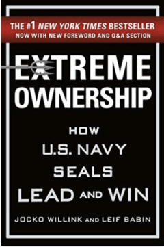 Extreme Ownership: How U.S. Navy SEALs Lead and Win