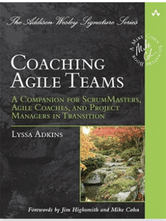 Coaching Agile Teams: A Companion for ScrumMasters, Agile Coaches, and Project Managers in Transition