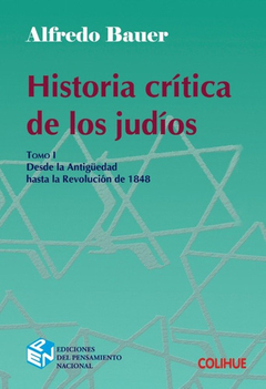 Historia Crítica De Los Judíos - Alfredo Bauer - Colihue
