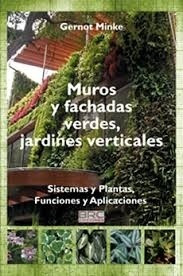 Muros Y Fachadas Verdes, Jardines Verticales - Gernot Minke