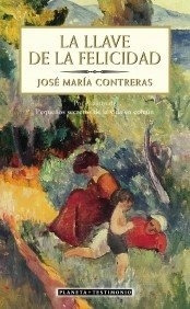 La Llave De La Felicidad - José María Contreras - Planeta