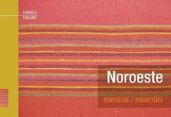 Noroeste Esencial / Essential - De Dios Editores
