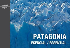 Patagonia Esencial (2da) - De Dios Editores