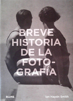Breve Historia De La Fotografía - Ian Haydn Smith - Blume